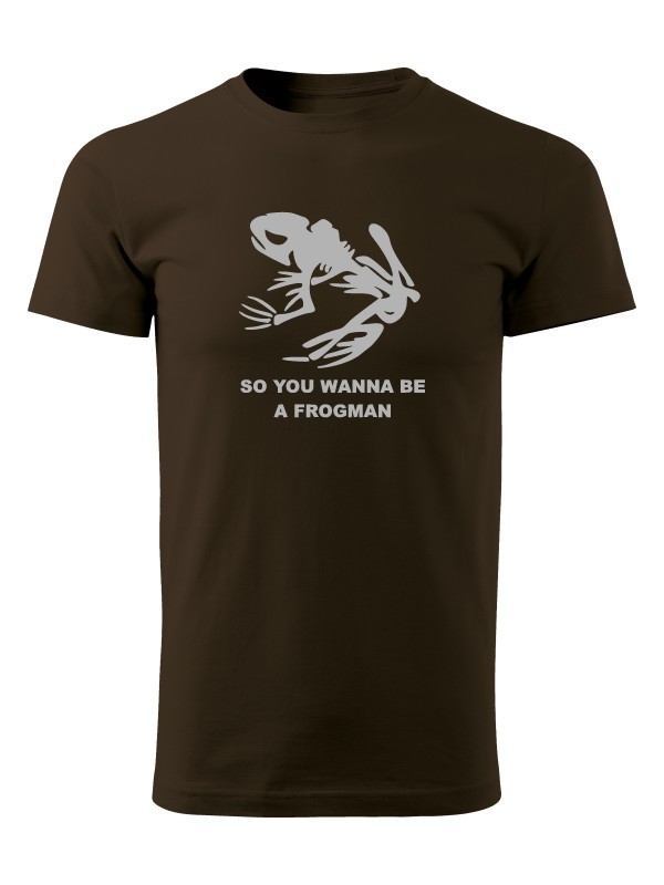 Tričko NAVY SEAL So You Wanna Be A Frogman