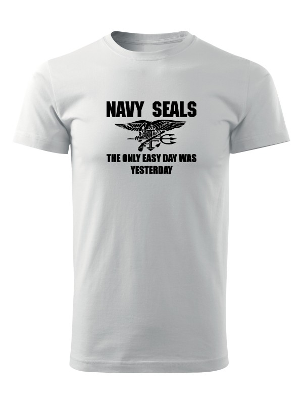 Tričko United States NAVY SEALS The Only Easy Day Was Yesterday