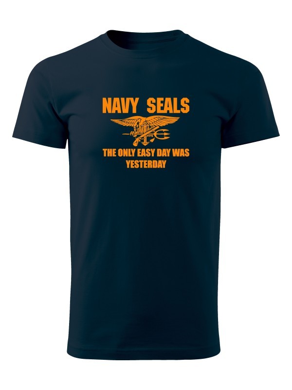 Tričko United States NAVY SEALS The Only Easy Day Was Yesterday